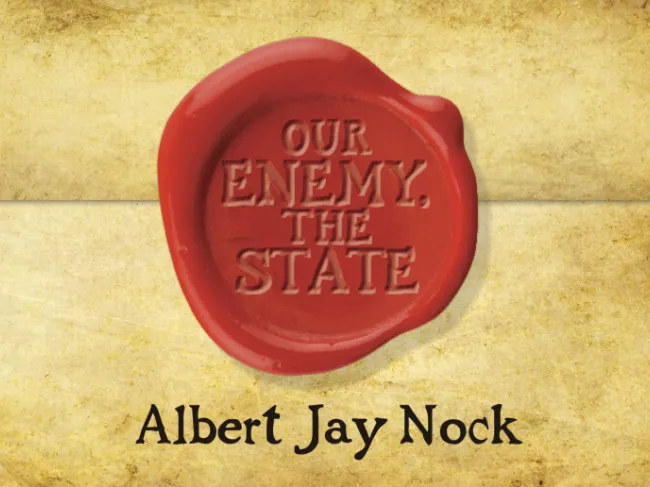 Our Enemy, The State by Albert Jay Nock